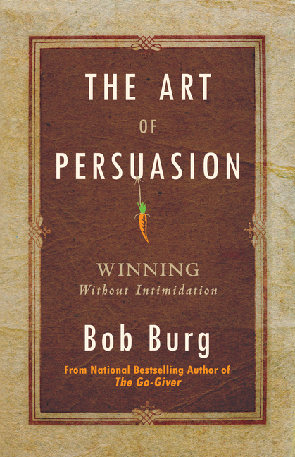  Art of Persuasion: Winning Without Intimidation