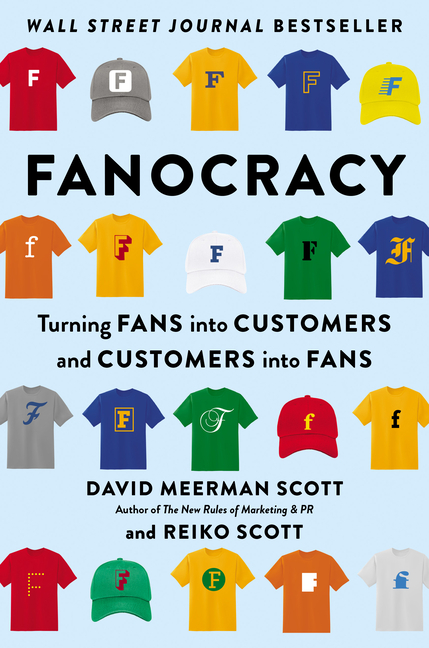  Fanocracy: Turning Fans Into Customers and Customers Into Fans