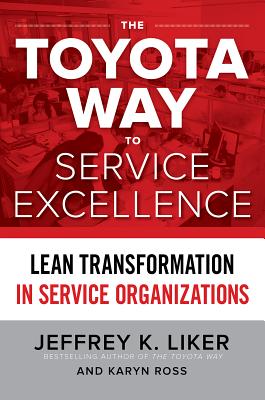 Toyota Way to Service Excellence: Lean Transformation in Service Organizations