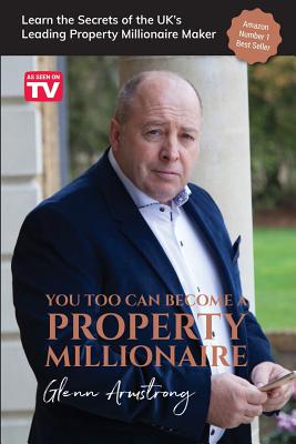  You Too Can Become a Property Millionaire: Learn the secrets of the UK's leading property millionaire maker