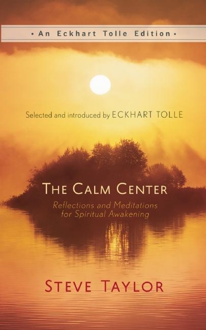 The Calm Center: Reflections and Meditations for Spiritual Awakening