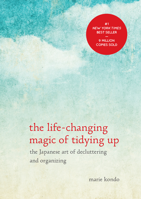 Life-Changing Magic of Tidying Up: The Japanese Art of Decluttering and Organizing