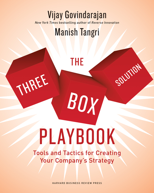 Three-Box Solution Playbook: Tools and Tactics for Creating Your Company's Strategy