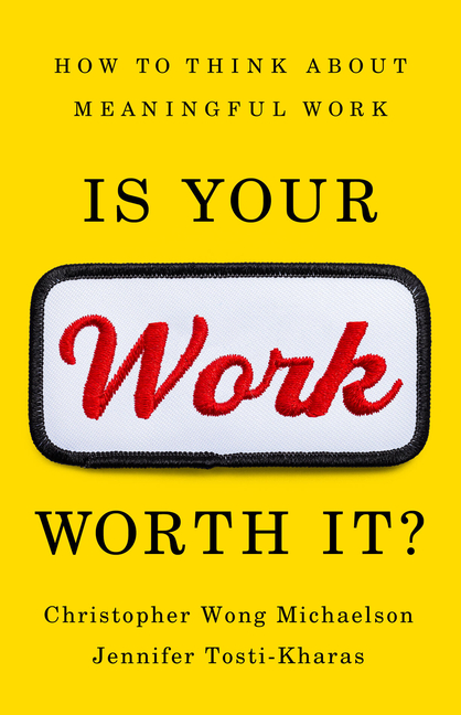 Is Your Work Worth It? How to Think about Meaningful Work