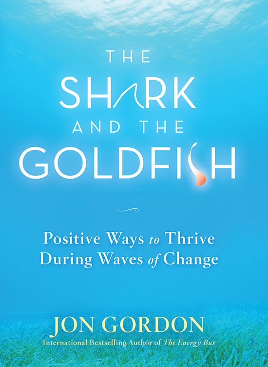 Shark and the Goldfish Positive Ways to Thrive During Waves of Change