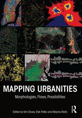 Mapping Urbanities Morphologies, Flows, Possibilities