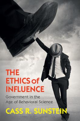 Ethics of Influence: Government in the Age of Behavioral Science