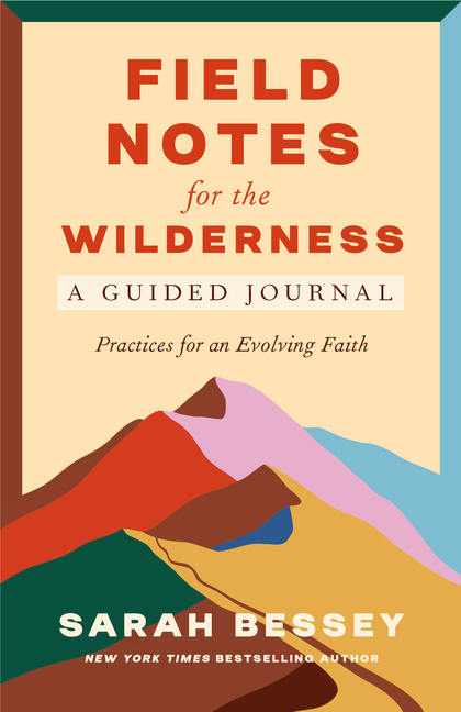  Field Notes for the Wilderness: A Guided Journal: Practices for an Evolving Faith