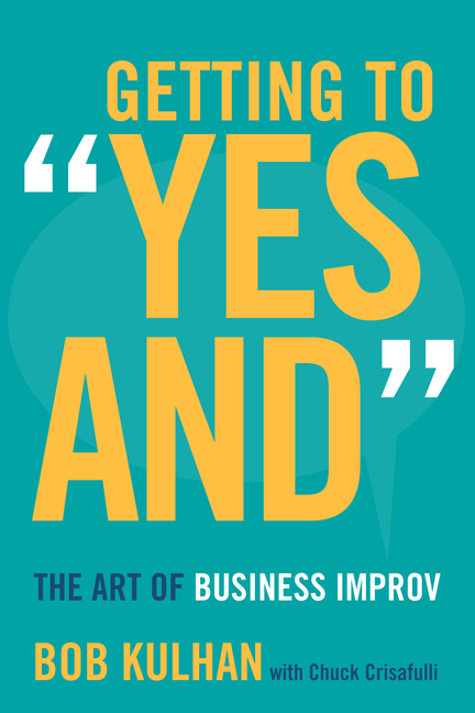 Getting to Yes and: The Art of Business Improv