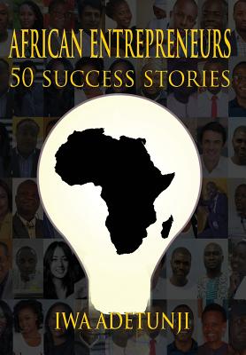  African Entrepreneurs - 50 Success Stories