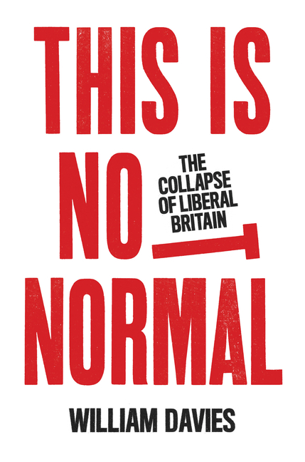  This Is Not Normal: The Collapse of Liberal Britain