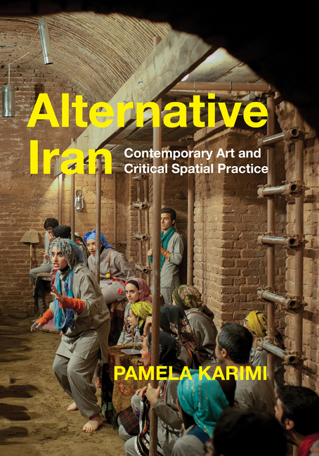  Alternative Iran: Contemporary Art and Critical Spatial Practice