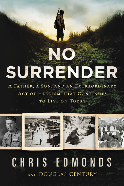  No Surrender: A Father, a Son, and an Extraordinary Act of Heroism That Continues to Live on Today