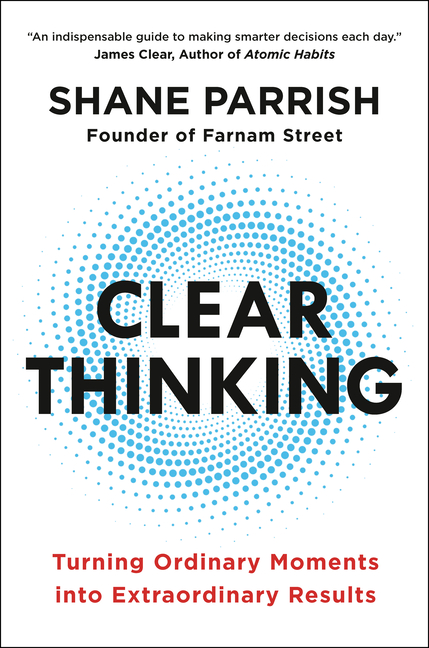  Clear Thinking: Turning Ordinary Moments Into Extraordinary Results