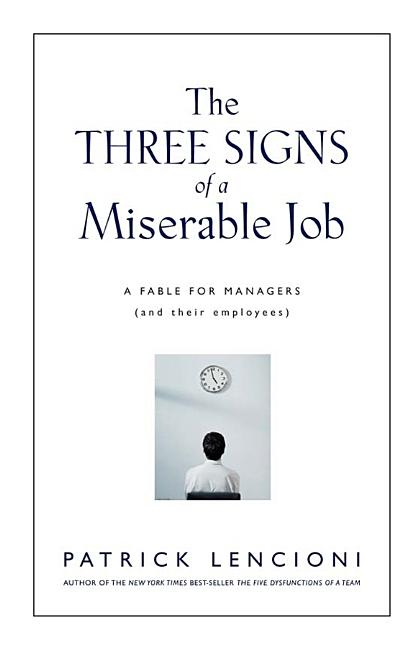 Three Signs of a Miserable Job: A Fable for Managers (and Their Employees)