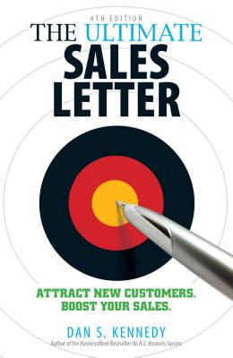 Ultimate Sales Letter, 4th Edition: Attract New Customers. Boost Your Sales.