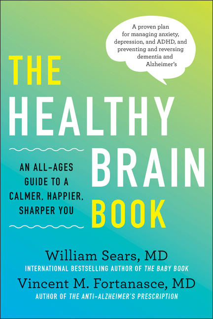 The Healthy Brain Book: An All-Ages Guide to a Calmer, Happier, Sharper You: A Proven Plan for Managing Anxiety, Depression, and Adhd, and Pre