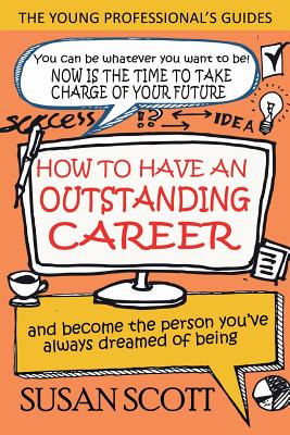 How To Have An Outstanding Career and become the person you've always dreamed of being