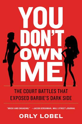 You Don't Own Me: How Mattel V. MGA Entertainment Exposed Barbie's Dark Side