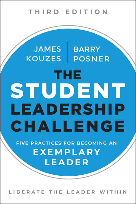 Student Leadership Challenge: Five Practices for Becoming an Exemplary Leader