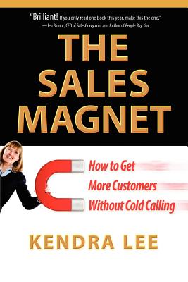Sales Magnet: How to Get More Customers Without Cold Calling