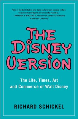 The Disney Version: The Life, Times, Art and Commerce of Walt Disney (Reissue)