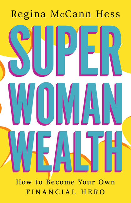  Super Woman Wealth: How to Become Your Own Financial Hero