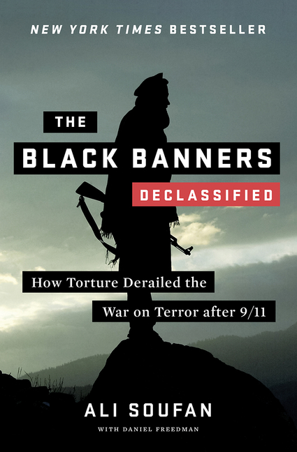 Black Banners (Declassified): How Torture Derailed the War on Terror After 9/11 (Declassified)