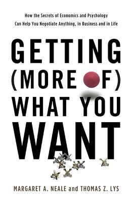 Getting (More Of) What You Want: How the Secrets of Economics and Psychology Can Help You Negotiate 