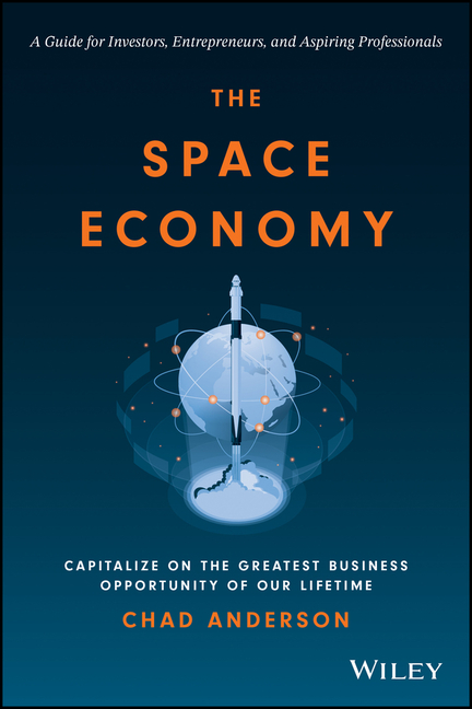 Space Economy: Capitalize on the Greatest Business Opportunity of Our Lifetime