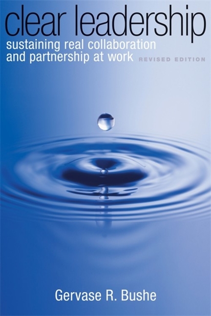  Clear Leadership: Sustaining Real Collaboration and Partnership at Work (Revised)