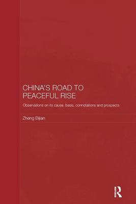 China's Road to Peaceful Rise: Observations on Its Cause, Basis, Connotation and Prospect