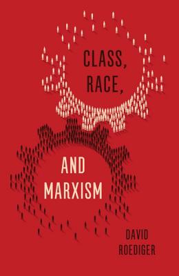  Class, Race, and Marxism