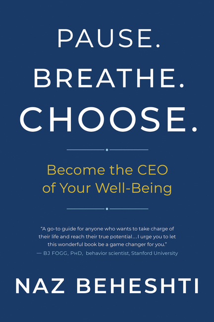  Pause. Breathe. Choose.: Become the CEO of Your Well-Being