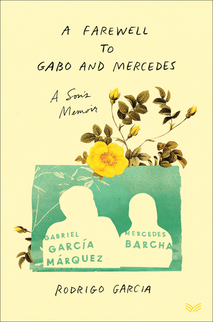 Farewell to Gabo and Mercedes: A Son's Memoir of Gabriel García Márquez and Mercedes Barcha