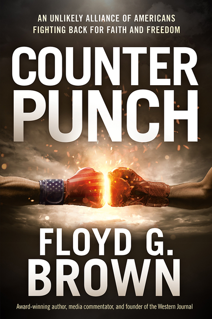 Counterpunch: An Unlikely Alliance of Americans Fighting Back for Faith and Freedom