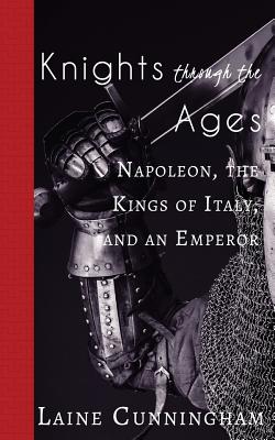 Knights Through the Ages: Napoleon, the Kings of Italy, and an Emperor