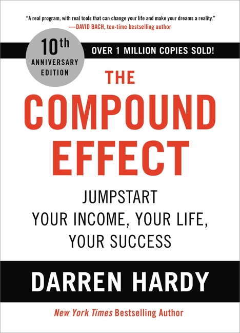 The Compound Effect (10th Anniversary Edition): Jumpstart Your Income, Your Life, Your Success (Special)
