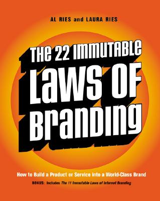 22 Immutable Laws of Branding: How to Build a Product or Service Into a World-Class Brand