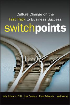 Switchpoints: Culture Change on the Fast Track to Business Success