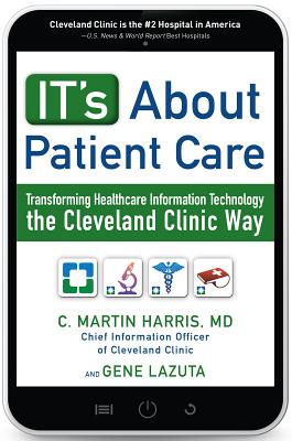 It's about Patient Care: Transforming Healthcare Information Technology the Cleveland Clinic Way