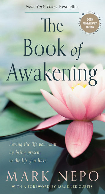 The Book of Awakening (20th Anniversary Hardcover Edition): Having the Life You Want by Being Present to the Life You Have