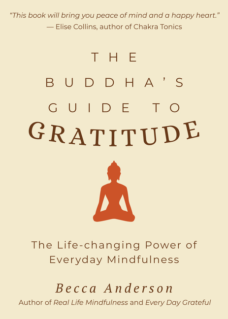 Buddha's Guide to Gratitude: The Life-Changing Power of Every Day Mindfulness (Stillness, Shakyamuni
