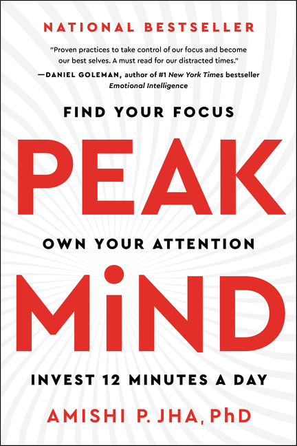 Peak Mind Find Your Focus, Own Your Attention, Invest 12 Minutes a Day