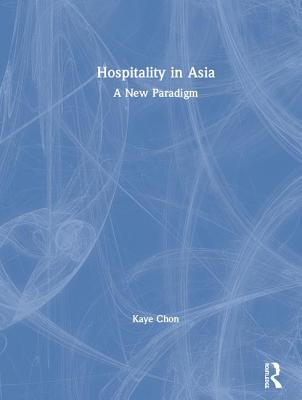 Hospitality in Asia: A New Paradigm