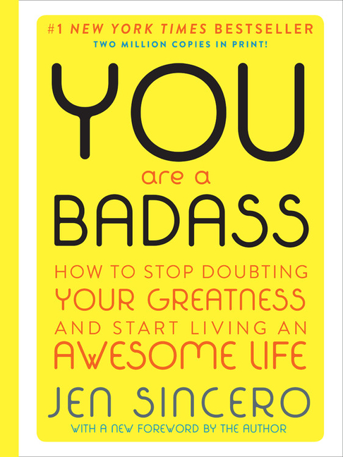 You Are a Badass (Deluxe Edition): How to Stop Doubting Your Greatness and Start Living an Awesome L