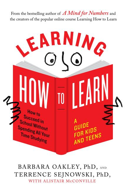 Learning How to Learn: How to Succeed in School Without Spending All Your Time Studying; A Guide for