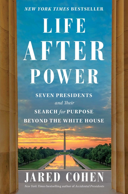  Life After Power: Seven Presidents and Their Search for Purpose Beyond the White House