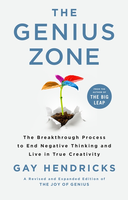 Genius Zone: The Breakthrough Process to End Negative Thinking and Live in True Creativity