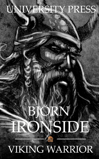 Bjorn Ironside: Viking Warrior by University Press